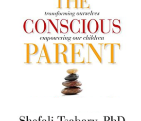 The Conscious Parent by Shefali Tsabary, Ph.D. 