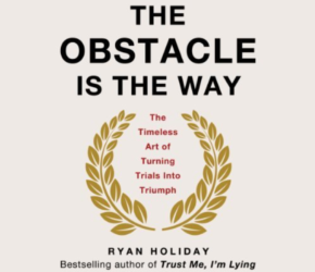 The Obstacle is the Way by Ryan Holiday