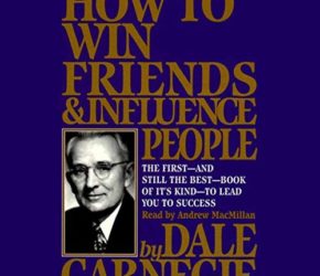 How to Win Friends and Influence People by Dale Carnegie