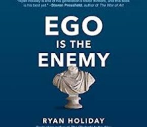 Ego is the Enemy by Ryan Holiday