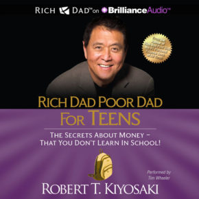 Rich Dad Poor Dad for Teens by Robert T. Kiyosaki