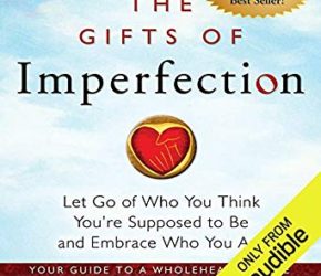 The Gifts of Imperfection by Brené Brown, Ph. D.