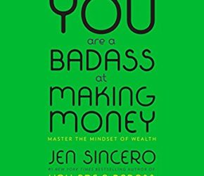 You Are a Badass at Making Money by Jen Sincero