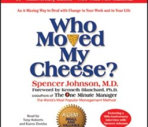 Who Moved My Cheese? by Spencer Johnson, M.D.